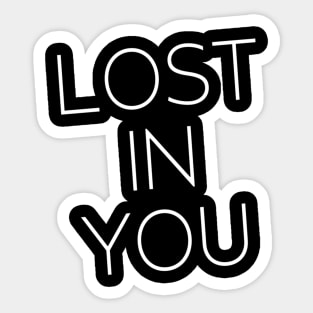 Lost in YOU Real Love Happy Feelings Romantic Emotional touch Valentines Moments Engagement Celebration for Man's & Woman's Sticker